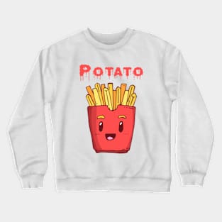 potatoes and friied potatoes. Crewneck Sweatshirt